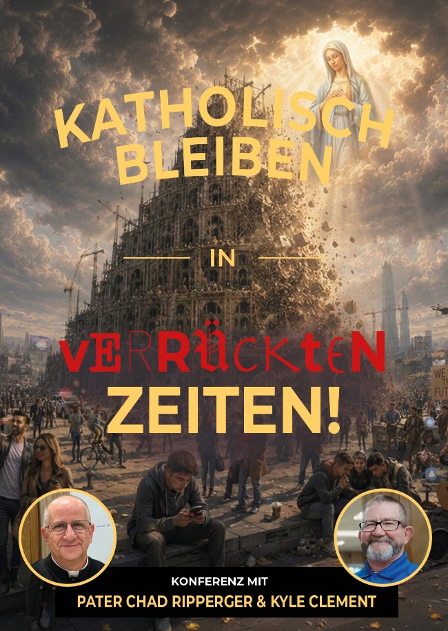 Katholisch bleiben in verrückten Zeiten!