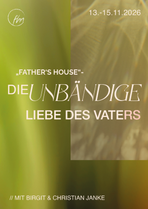 Father's House - Die unbändige Liebe des Vaters mit Birgit & Christian Janke