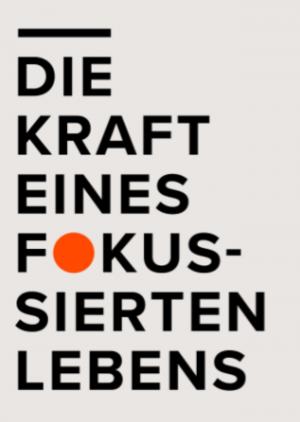 DIE KRAFT EINES FOKUSSIERTEN LEBENS