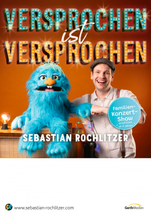 "Versprochen ist versprochen"- Familienshow mit Sebastian Rochlitzer