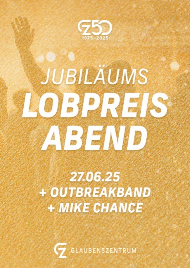 Jubiläums Lobpreisabend mit der Outbreakband + Mike Chance