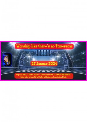 Worship like there's no Tomorrow