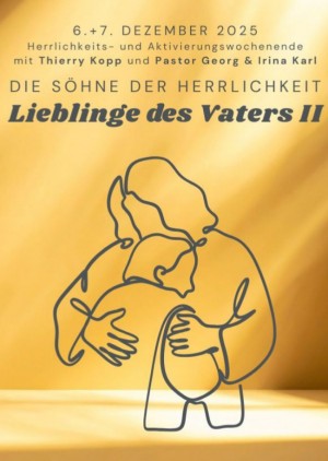 Tagesseminar "Söhne der Herrlichkeit - Lieblinge des Vaters II"