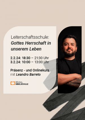 Leiterschaftsschule: Gottes Herrschaft in unserem Leben