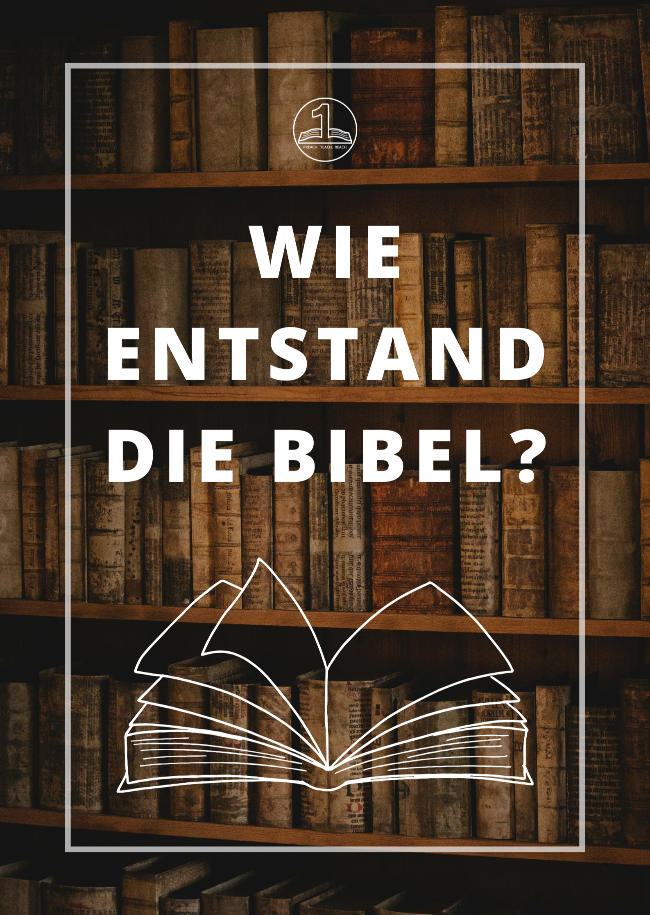 Wie entstand die Bibel?